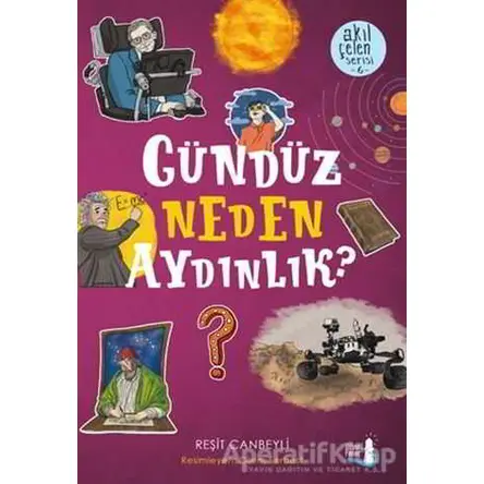 Gündüz Neden Aydınlık? - Akıl Çelen Serisi 6 - Reşit Canbeyli - Büyülü Fener Yayınları