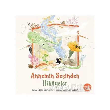 Annemin Sesinden Hikayeler - Özgür Özgülgün - Büyülü Fener Yayınları