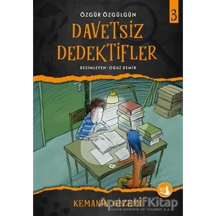 Kemanın Gizemi - Davetsiz Dedektifler 3 - Özgür Özgülgün - Büyülü Fener Yayınları