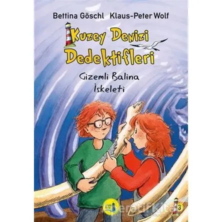 Kuzey Denizi Dedektifleri - Gizemli Balina İskeleti - Bettina Goscchi - Büyülü Fener Yayınları
