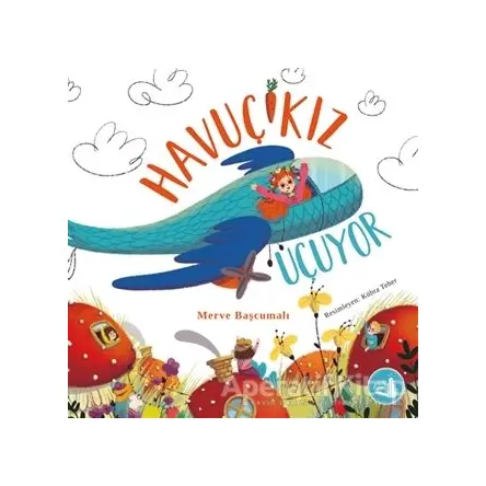 Havuç Kız Uçuyor - Merve Başcumalı - Büyülü Fener Yayınları