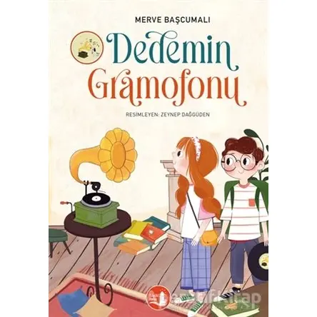 Dedemin Gramofonu - Merve Başcumalı - Büyülü Fener Yayınları