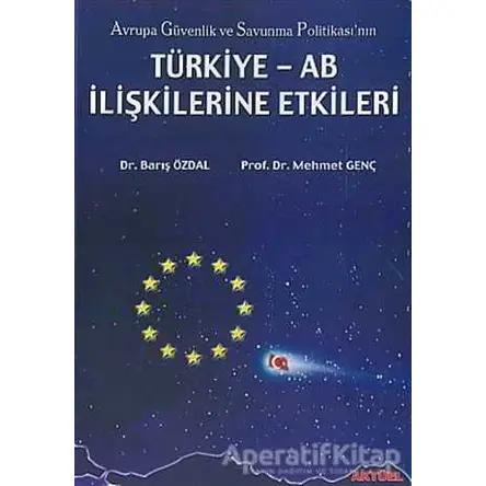 Avrupa Güvenlik ve Savunma Politikası’nın Türkiye - AB İlişkilerine Etkileri
