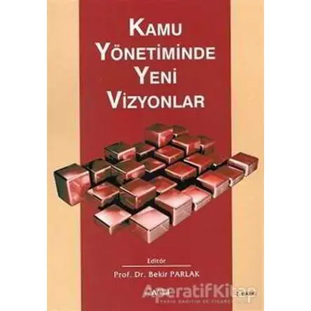 Kamu Yönetiminde Yeni Vizyonlar - Bekir Parlak - Alfa Aktüel Yayınları