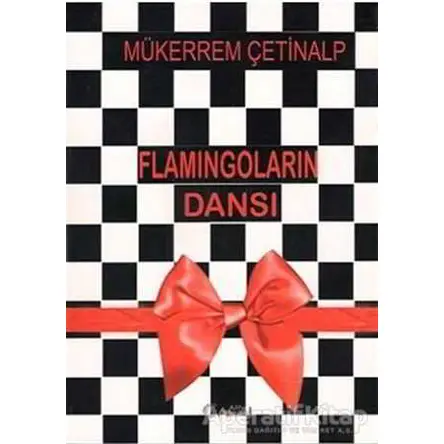 Flamingoların Dansı - Mükerrem Çetinalp - Alfa Aktüel Yayınları
