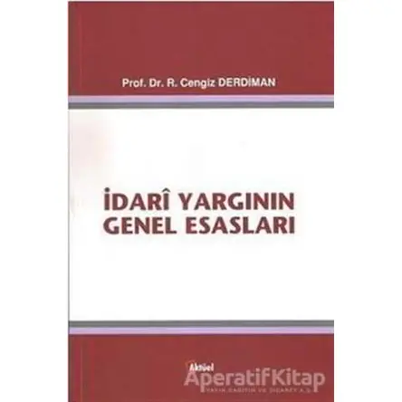 İdari Yargının Genel Esasları - Ramazan Cengiz Derdiman - Alfa Aktüel Yayınları