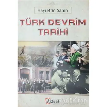 Türk Devrim Tarihi - Hayrettin Şahin - Alfa Aktüel Yayınları