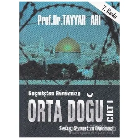 Geçmişten Günümüze Orta Doğu - Cilt 1 - Tayyar Arı - Alfa Aktüel Yayınları