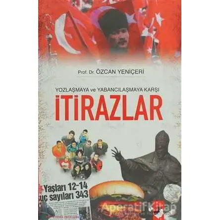 Yozlaşmaya ve Yabancılaşmaya Karşı İtirazlar - Özcan Yeniçeri - IQ Kültür Sanat Yayıncılık
