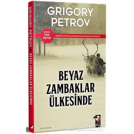 Beyaz Zambaklar Ülkesinde - Grigori Spiridonoviç Petrov - IQ Kültür Sanat Yayıncılık