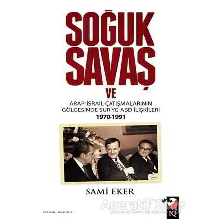 Soğuk Savaş ve Arap- İsrail Çatışmalarının Gölgesinde Suriye-ABD İlişkileri (1970-1991)