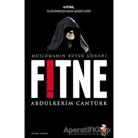 Müslümanın Büyük Günahı Fitne - Abdülkerim Cantürk - IQ Kültür Sanat Yayıncılık