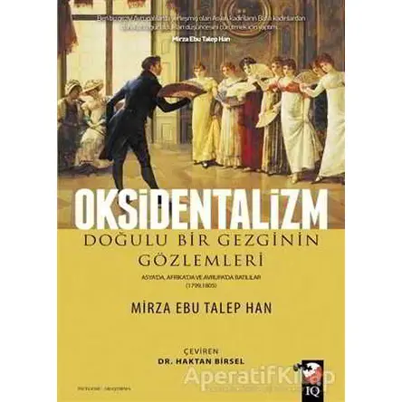 Oksidentalizm - Mirza Ebu Talep Han - IQ Kültür Sanat Yayıncılık