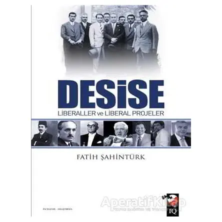 Desise - Liberaller ve Liberal Projeler - Fatih Şahintürk - IQ Kültür Sanat Yayıncılık