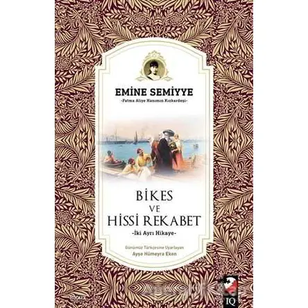 Bikes ve Hissi Rekabet - Emine Semiyye - IQ Kültür Sanat Yayıncılık