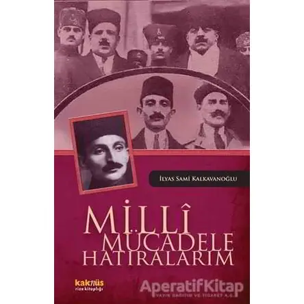 Milli Mücadele Hatıralarım - İlyas Sami Kalkavanoğlu - Kaknüs Yayınları