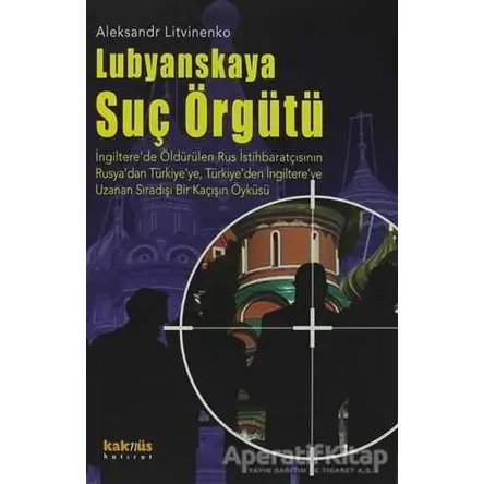 Lubyanskaya Suç Örgütü - Aleksandr Litvinenko - Kaknüs Yayınları
