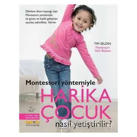 Montessori Yöntemiyle Harika Çocuk Nasıl Yetiştirilir? - Tim Seldin - Kaknüs Yayınları