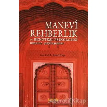 Manevi Rehberlik ve Benötesi Psikolojisi Üzerine Yaklaşımlar - Robert Frager - Kaknüs Yayınları