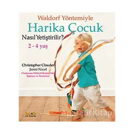 Waldorf Yöntemiyle Harika Çocuk Nasıl Yetiştirilir? (2-4 Yaş )