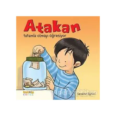 Atakan Tutumlu Olmayı Öğreniyor - Kolektif - Kaknüs Yayınları