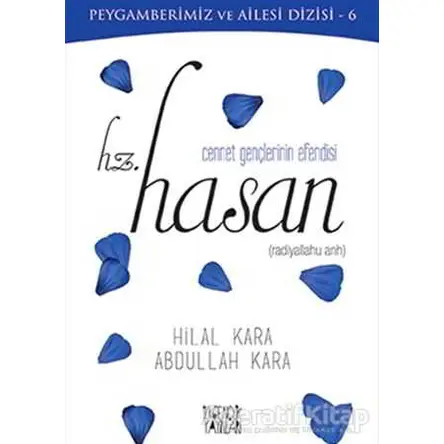 Cennet Gençlerinin Efendisi Hz. Hasan - Hilal Kara - İlkgençlik Yayınları