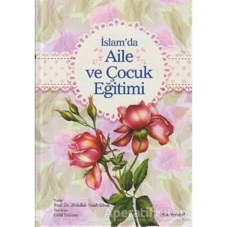 İslam’da Aile ve Çocuk Eğitimi - Abdullah Nasuh Ulvan - Uysal Yayınevi
