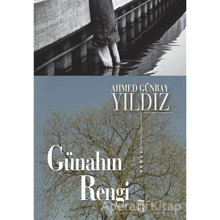 Günahın Rengi - Ahmed Günbay Yıldız - Timaş Yayınları