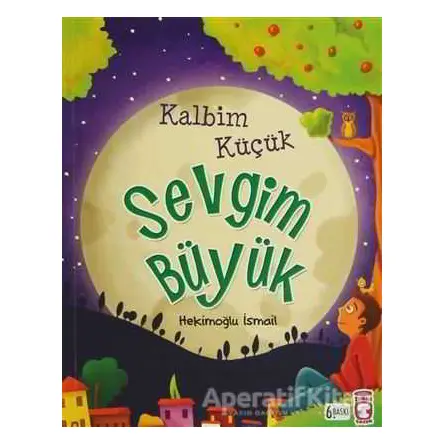 Kalbim Küçük Sevgim Büyük - Hekimoğlu İsmail - Timaş Gülce Çocuk
