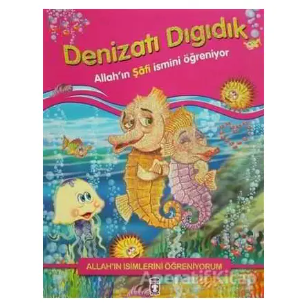 Allahın İsimlerini Öğreniyorum: Denizatı Dıgıdık - Nur Kutlu - Timaş Gülce Çocuk