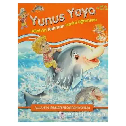 Allahın İsimlerini Öğreniyorum: Yunus Yoyo - Nur Kutlu - Timaş Gülce Çocuk