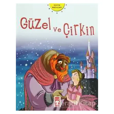 Güzel ve Çirkin - Nehir Aydın Gökduman - Timaş Çocuk
