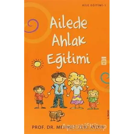 Ailede Ahlak Eğitimi - Mehmet Zeki Aydın - Timaş Yayınları