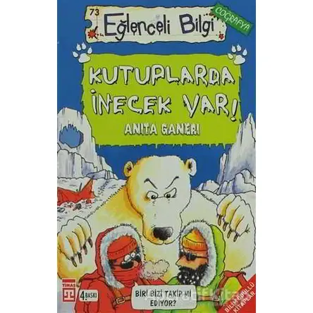 Kutuplarda İnecek Var - Anita Ganeri - Timaş Yayınları