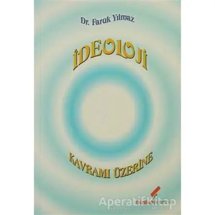 İdeoloji Kavramı Üzerine - Faruk Yılmaz - Berikan Yayınevi