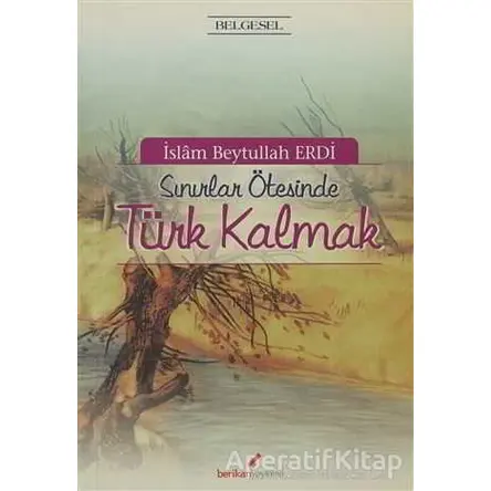 Sınırlar Ötesinde Türk Kalmak - İslam Beytullah Erdi - Berikan Yayınevi
