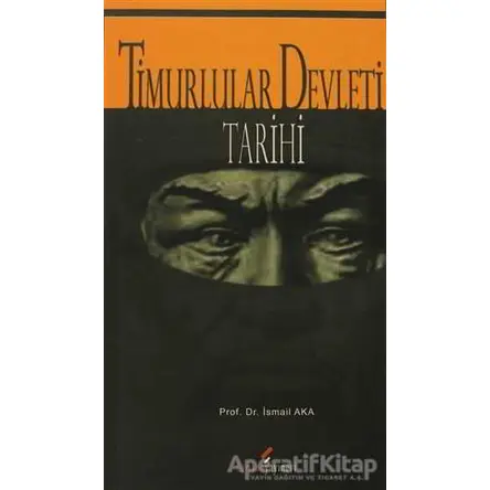 Timurlular Devleti Tarihi - İsmail Aka - Berikan Yayınevi