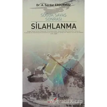 Soğuk Savaş Sonrası Silahlanma - A. Serdar Erdurmaz - Berikan Yayınları