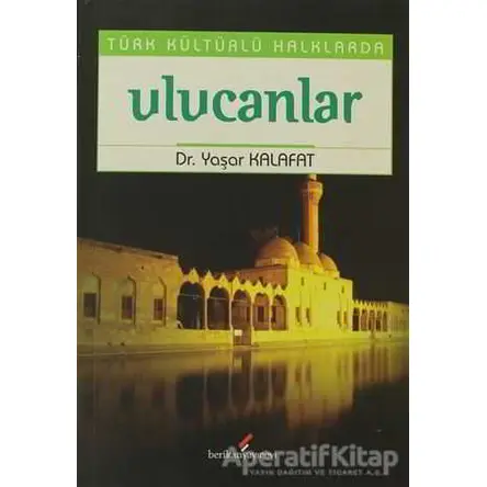 Türk Kültürlü Halklarda Ulucanlar - Yaşar Kalafat - Berikan Yayınları
