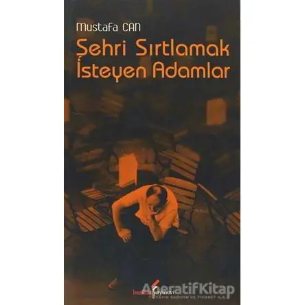 Şehri Sırtlamak İsteyen Adamlar - Mustafa Can - Berikan Yayınevi