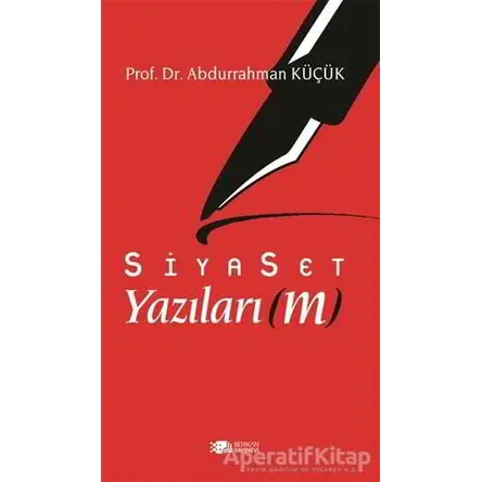Siyaset Yazıları(m) - Abdurrahman Küçük - Berikan Yayınevi