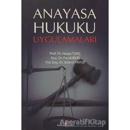 Anayasa Hukuku Uygulamaları - Bülent Yavuz - Berikan Yayınevi