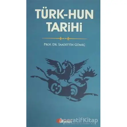 Türk-Hun Tarihi - Saadettin Yağmur Gömeç - Berikan Yayınevi