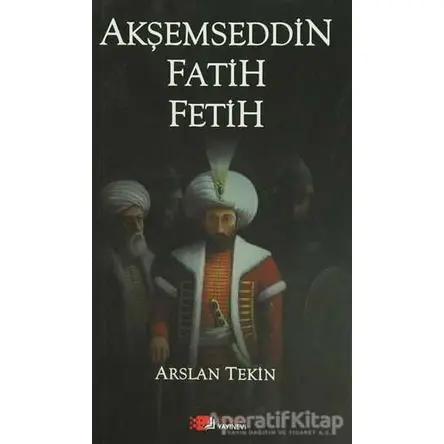 Akşemseddin Fatih Fetih - Arslan Tekin - Berikan Yayınevi