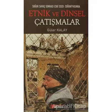 Soğuk Savaş Sonrası Eski SSCB Coğrafyasında Etnik ve Dinsel Çatışmalar