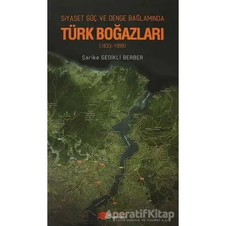 Siyaset, Güç, Denge Bağlamında Türk Boğazları - Şarika Gedikli Berber - Berikan Yayınevi