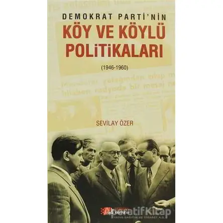 Demokrat Partinin Köy ve Köylü Politikaları - Sevilay Özer - Berikan Yayınevi