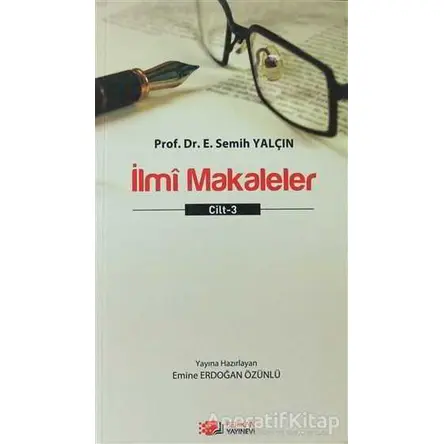 İlmi Makaleler Cilt - 3 - E. Semih Yalçın - Berikan Yayınevi