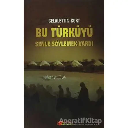 Bu Türküyü Senle Söylemek Vardı - Celalettin Kurt - Berikan Yayınevi