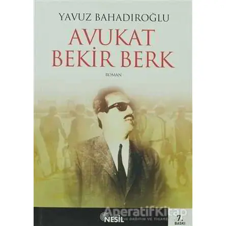 Avukat Bekir Berk - Yavuz Bahadıroğlu - Nesil Yayınları